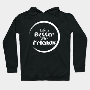 Friendship goals, life is better with friends, Lifestyle design Hoodie